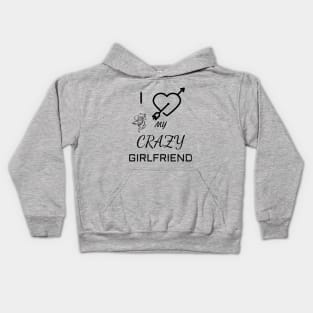 I Love My Crazy Girlfriend Girlfriend 's Day Kids Hoodie